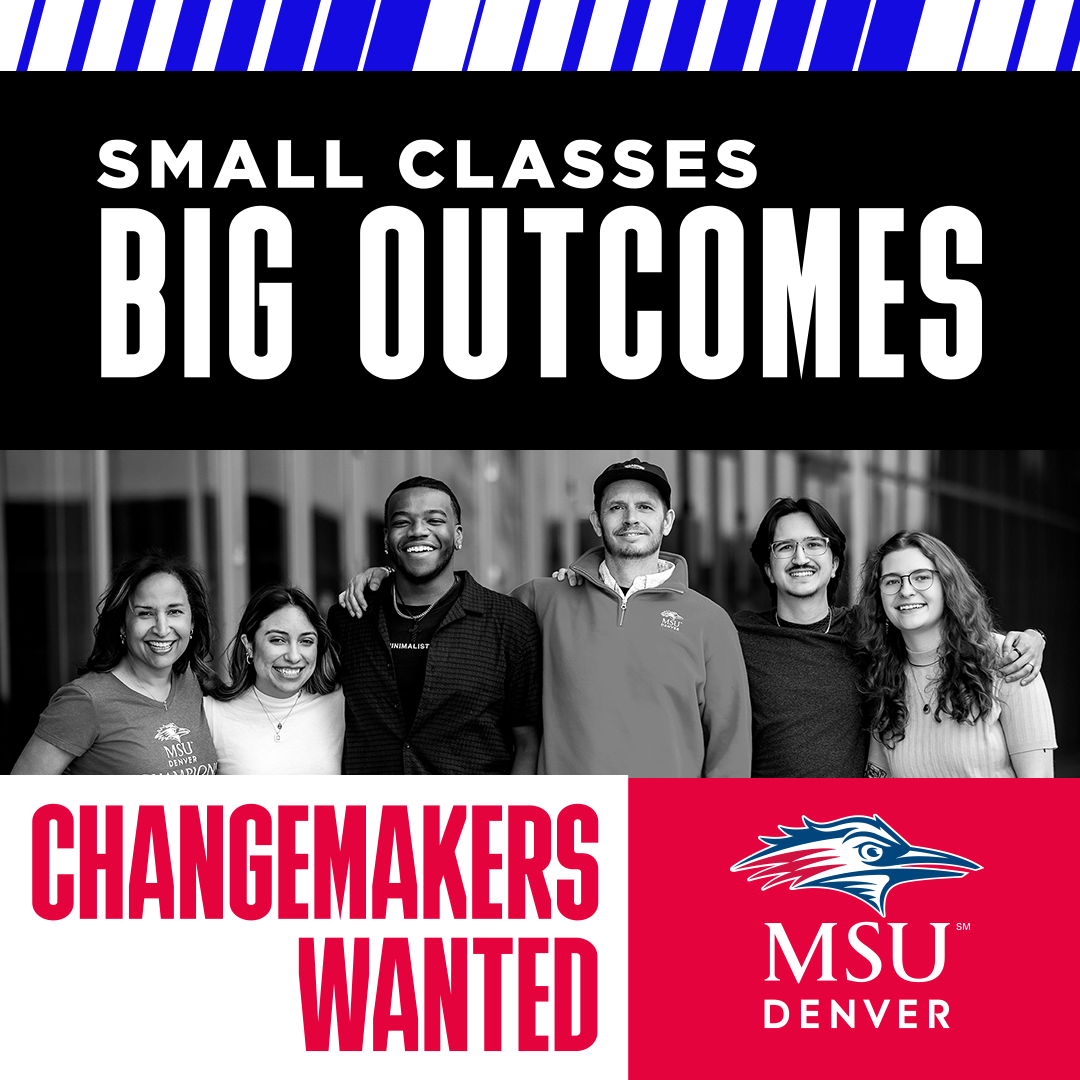 Fall 2026 MSU Denver ad featuring photo of students and the copy "small classes big outcomes - Changemakers Wanted"