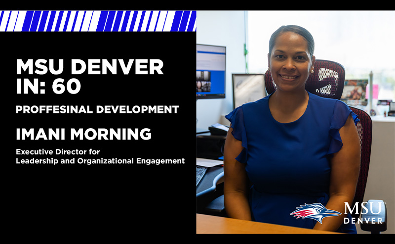 Imani Morning, Executive Director for Leadership and Organizational Engagement, smiles while seated at her desk. A graphic reads: ‘MSU Denver in: 60 Professional Development, Imani Morning.’ The MSU Denver logo is in the corner.