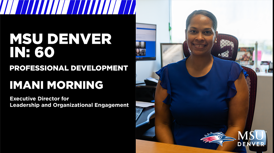 Imani Morning, Executive Director for Leadership and Organizational Engagement, smiles while seated at her desk. A graphic reads: ‘MSU Denver in: 60 Professional Development, Imani Morning.’ The MSU Denver logo is in the corner.